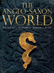 Anglo-Saxon World - Nicholas Higham, M. J. Ryan (ISBN: 9780300216134)