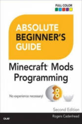 Absolute Beginner's Guide to Minecraft Mods Programming - Rogers Cadenhead (ISBN: 9780789755742)