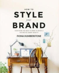 How to Style Your Brand - Fiona Humberstone (ISBN: 9780956454539)