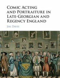 Comic Acting and Portraiture in Late-Georgian and Regency England - Jim Davis (ISBN: 9781107098855)
