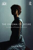 The Enigma of Desire: Sex Longing and Belonging in Psychoanalysis (ISBN: 9781138789609)