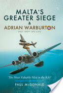 Malta's Greater Siege: & Adrian Warburton Dso* Dfc** Dfc (ISBN: 9781473860087)