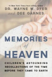 Memories of Heaven - Wayne Dyer, Dianna Hicks-Garnes (ISBN: 9781781805480)