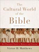 The Cultural World of the Bible: An Illustrated Guide to Manners and Customs (ISBN: 9780801049736)