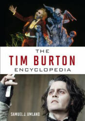 Tim Burton Encyclopedia - Samuel J. Umland (ISBN: 9780810892002)