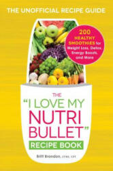 I Love My NutriBullet Recipe Book - Britt Brandon (ISBN: 9781440592089)