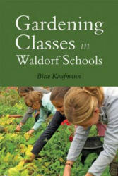 Gardening Classes in Waldorf Schools - Birte Kaufmann (ISBN: 9781782502142)