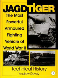 Jagdtiger: The Mt Powerful Armoured Fighting Vehicle of World War II: TECHNICAL HISTORY - Andy Devey (ISBN: 9780764307508)