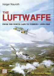 Luftwaffe from the North Cape to Tobruk 1939-1945 - Holger Nauroth (ISBN: 9780887403613)