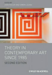 Theory in Contemporary Art since 1985 2e - Zoya Kocur, Simon Leung (ISBN: 9781444338577)