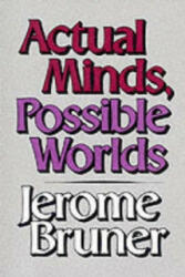 Actual Minds, Possible Worlds - Jerome S. Bruner (ISBN: 9780674003668)