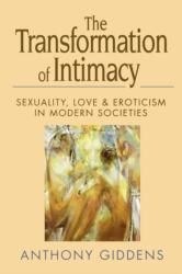 Transformation of Intimacy - Sexuality, Love and Eroticism in Modern Societies - Anthony iddens (ISBN: 9780745612393)