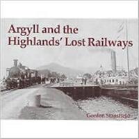 Argyll and the Highlands' Lost Railways (ISBN: 9781840332537)