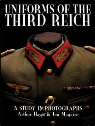 Uniforms of the Third Reich: A Study in Photographs - Jon A. Maguire (ISBN: 9780764303586)