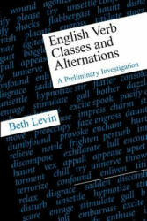 English Verb Classes and Alternations - Beth Levin (ISBN: 9780226475332)