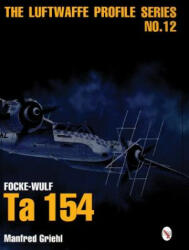 Luftwaffe Profile Series No. 12: Focke-Wulf Ta 154 (ISBN: 9780764309113)