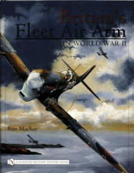 Britain's Fleet Air Arm in World War II - Ron Mackay (ISBN: 9780764321313)