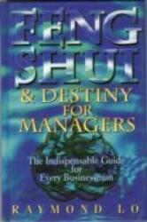 Feng Shui and Destiny for Managers - Raymond Lo (ISBN: 9789812046208)
