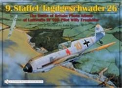 9. Staffel/Jagdgeschwader 26: The Battle of Britain Photo Album of Luftwaffe Bf 109 Pilot Willy Fronhofer - John J. Vasco (ISBN: 9780764323355)