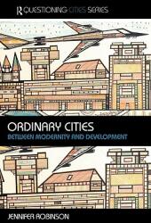 Ordinary Cities: Between Modernity and Development (ISBN: 9780415304887)