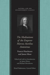 Meditations of the Emperor Marcus Aurelius Antoninus - Francis Hutcheson (ISBN: 9780865975118)