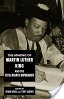 The Making of Martin Luther King and the Civil Rights Movement (ISBN: 9780814792964)