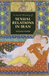 Social History of Sexual Relations in Iran - Willem Floor (ISBN: 9781933823331)