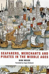 Seafarers, Merchants and Pirates in the Middle Ages - Dirk Meier (ISBN: 9781843835127)