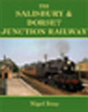 Salisbury and Dorset Junction Railway (ISBN: 9781905505197)