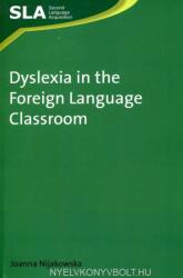 Joanna Nijakowska: Dyslexia in the Foreign Language Classroom (ISBN: 9781847692795)