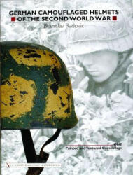 German Camouflaged Helmets of the Second World War: Vol 1: Painted and Textured Camouflage - Branislav Radovic (ISBN: 9780764321054)