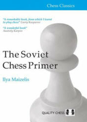 The Soviet Chess Primer - Ilya Maizelis (ISBN: 9781907982996)