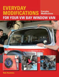 Everyday Modifications for Your VW Bay Window Van - Rob Hawkins (ISBN: 9781847979131)