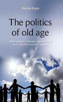The Politics of Old Age: Older People's Interest Organisations and Collective Action in Ireland (ISBN: 9780719090479)