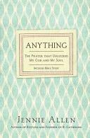 Anything: The Prayer That Unlocked My God and My Soul (ISBN: 9780718037208)