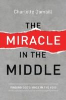 The Miracle in the Middle: Finding God's Voice in the Void (ISBN: 9780849921988)