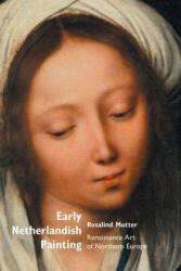 Early Netherlandish Painting - Rosalind Mutter (ISBN: 9781861713971)