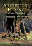 Sherwood Forest & the Dukeries - A Companion to the Land of Robin Hood (ISBN: 9781445614748)