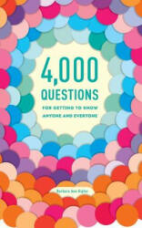 4, 000 Questions for Getting to Know Anyone and Everyone, 2nd Edition - Barbara Ann Kipfer (ISBN: 9780375426247)
