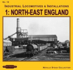 Industrial Locomotives & Installations - Neville Stead (ISBN: 9781907094910)