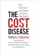The Cost Disease: Why Computers Get Cheaper and Health Care Doesn't (ISBN: 9780300198157)