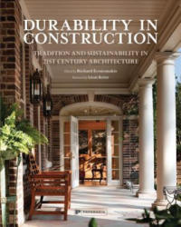 Durability in Construction: Rebuilding Traditions in 21st Century Architecture - RICHARD ECONOMAKIS (ISBN: 9781906506551)