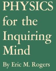 Physics for the Inquiring Mind - Eric M. Rogers (ISBN: 9780691151151)
