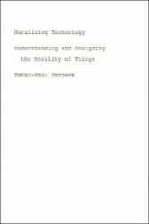 Moralizing Technology - Peter-Paul Verbeek (ISBN: 9780226852935)