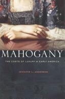 Mahogany: The Costs of Luxury in Early America (ISBN: 9780674503823)