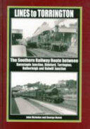 Lines to Torrington - The Southern Railway Route Between Barnstaple Junction Bideford Torrington & Halwill Junction (ISBN: 9781906919696)