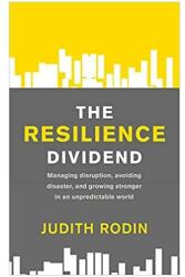 The Resilience Dividend: Managing disruption, avoiding disaster, and growing stronger in an unpredictable world (ISBN: 9781781253632)