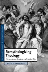 Remythologizing Theology: Divine Action Passion and Authorship (ISBN: 9781107405578)