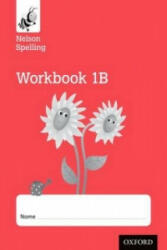 Nelson Spelling Workbook 1B Year 1/P2 (ISBN: 9781408524138)