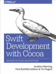 Swift Development with Cocoa - Paris Buttfield-add, Jonathon Manning, Tim Nugent (ISBN: 9781491908945)